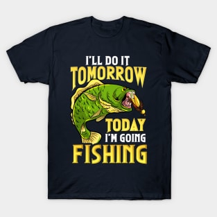 Going Fishing Today Funny Humor T-Shirt